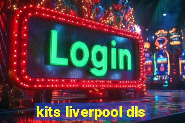 kits liverpool dls